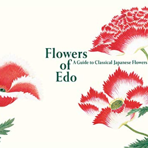 FREE EPUB 💘 Flowers of Edo: A Guide to Classical Japanese Flowers (PIE Edo Nature Il