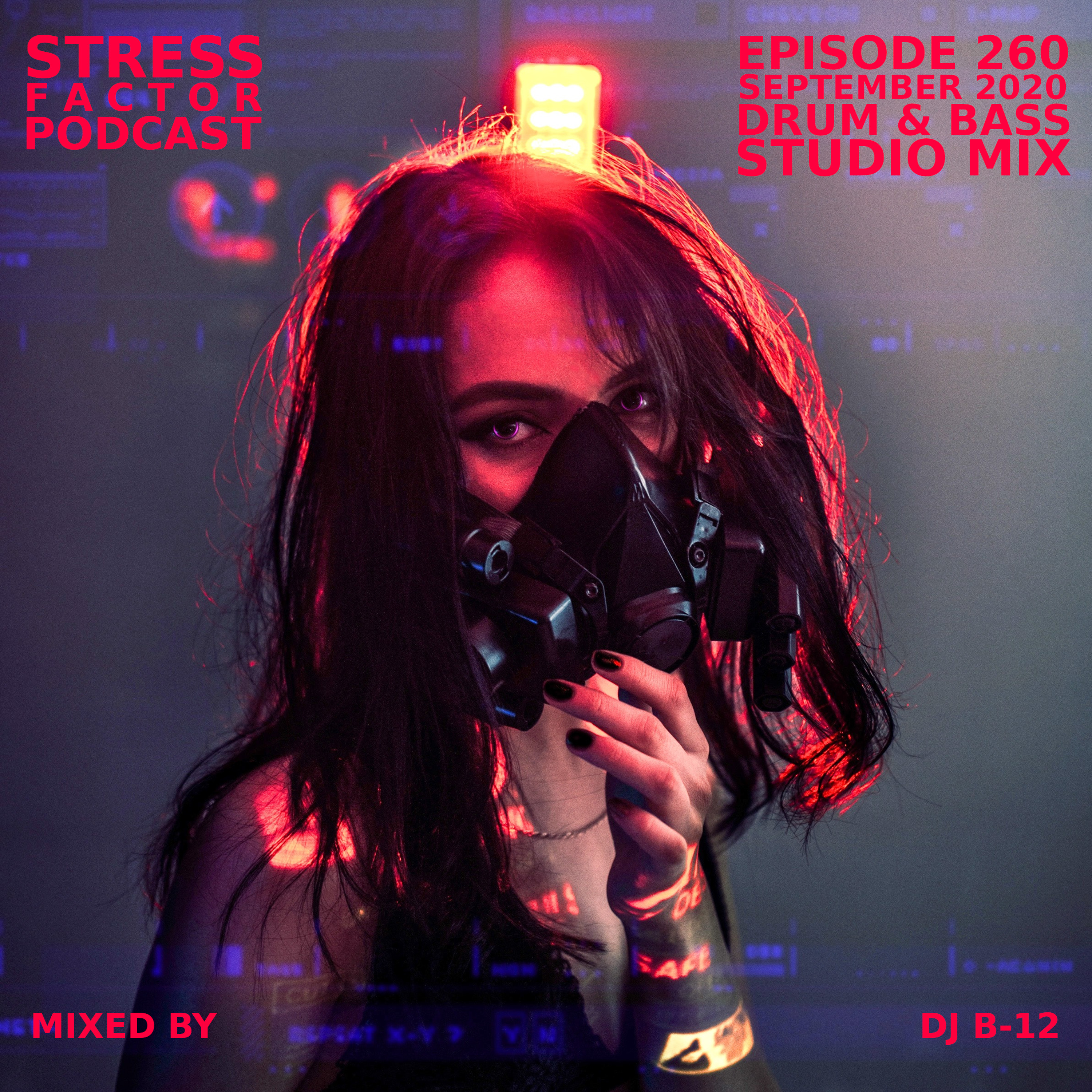 Stress Factor Podcast #260 - DJ B-12 - September 2020 Drum & Bass Studio Mix episode artwork