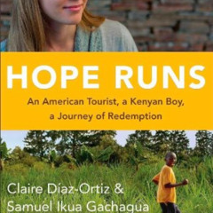 [Access] EPUB 📒 Hope Runs: An American Tourist, a Kenyan Boy, a Journey of Redemptio