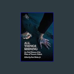 #^Download 💖 All Things Shining: An Oral History of the Films of Terrence Malick [R.A.R]