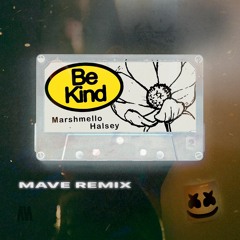 Marshmello & Halsey - Be Kind (Mave Remix) FREE DOWNLOAD *Supported by DJ's From Mars*