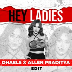 HEY LADIES (DHAELS X ALLEN PRADITYA EDIT)