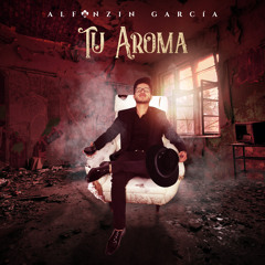 Alfonzin García - Tu Aroma (2021)