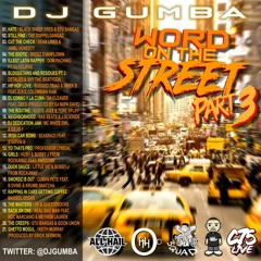 DJ GUMBA WORD ON THE STREET MIXTAPE PART 3