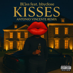 Kisses (Antonio Vincente Remix) – BL3SS x CamrinWatsin ft. bbyclose