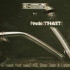Air Twest Feat swizZ-dEE, Boss Jean & Lation
