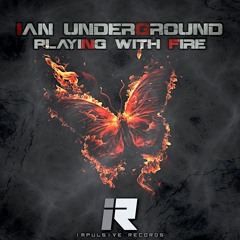 IAN UNDERGROUND - PLAYING WITH FIRE (OUT NOW)