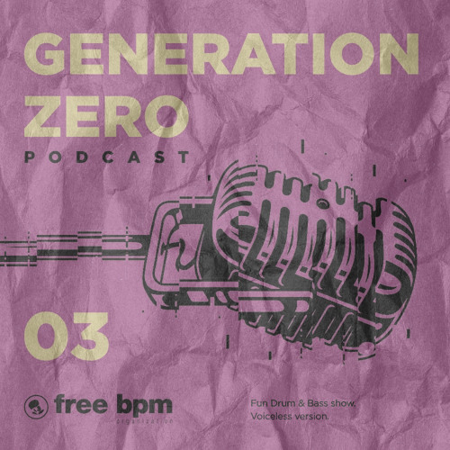 Generation Zero - Episode #03 Mixed by Steel Swatter (Voiceless)