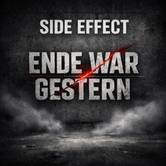 Side Effect - Ende war gestern 2025