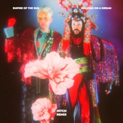 Empire Of The Sun - Walking On A Dream (Hitch Remix)
