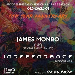 Independance 5th Year Anniversary @ Radiozora 2020 June | James Monro Exclusive Guest Mix