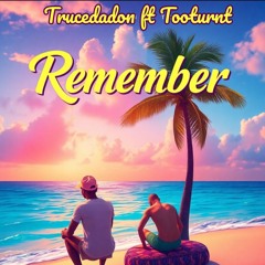 trucedadonx tooturnt - remember