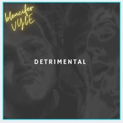 DETRIMENTAL (feat. V.Y.L.E.)