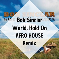 Bob Sinclar - World Hold On (IBO DALLI Afro House Remix) *** FILTER & PITCH for copyright***