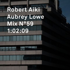Robert Aiki Aubrey Lowe Mix N°59