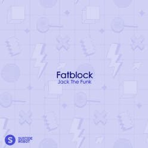 FATBLOCK - Jack The Funk [Original Mix] Snippet