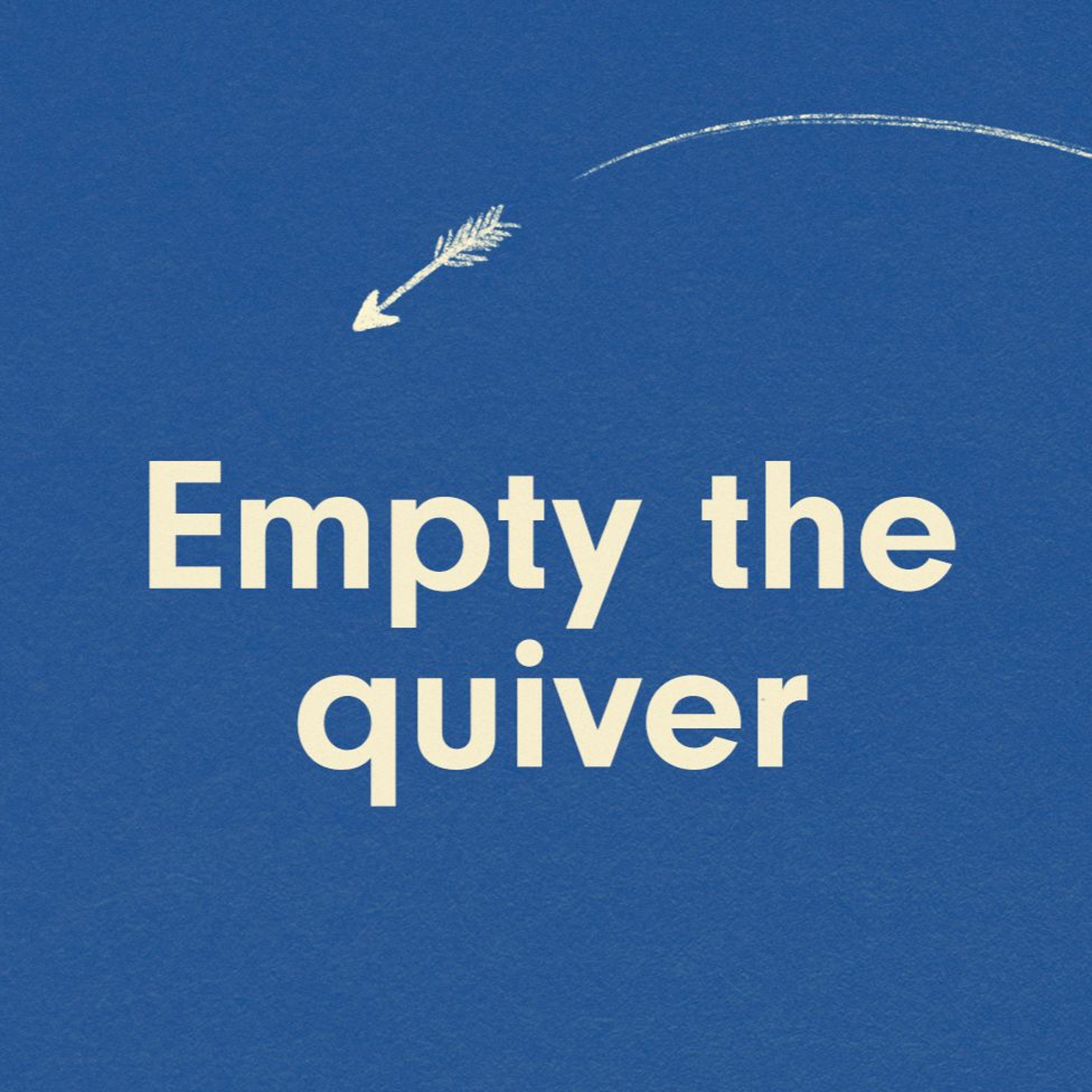 Empty The Quiver: Vision Sunday