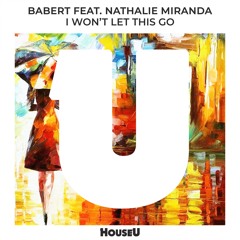 Babert Feat Nathalie Miranda - I Won't Let This Go