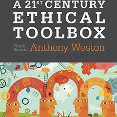 Read ❤️ PDF A 21st Century Ethical Toolbox by  Anthony Weston