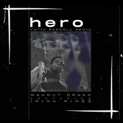 Mahmut Orhan Feat. Irina Rimes - Hero (Fatih Basoglu Remix) [Ultra Music Release]