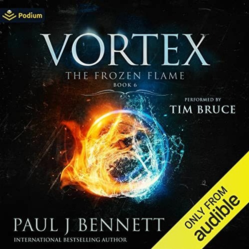 View PDF EBOOK EPUB KINDLE Vortex: The Frozen Flame, Book 6 by  Paul J. Bennett,Tim Bruce,Podium Aud