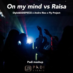 Diplo&SIDEPIECE x Andre Rizo x Fly Project - On My Mind Vs Raisa(Padi Mashup)
