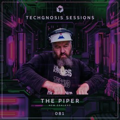 Techgnosis Sessions 081 - The Piper [NZ]