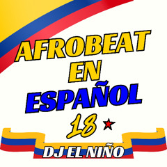Afrobeat En Español Mix 18 (Volver, I Miss You, Mi Reina, San Blas, Aroma, Chalala, Pailas Parcera)