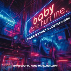 David Guetta, Anne-Marie, Coi Leray - Baby Don't Hurt Me (Twenty4HZ & JOERU Remix) FREE DL