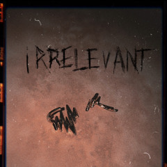 Irrelevant  (Prod. alexonthebeat)