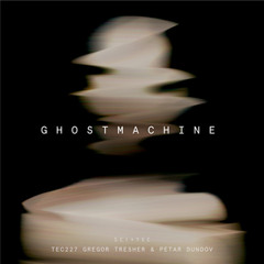 Gregor Tresher & Petar Dundov - Ghostmachine