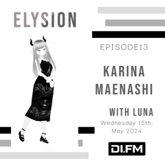 ELYSION @ DI.FM EPISODE13 Karina Maenashi & LuNa