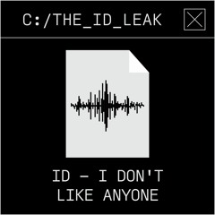 ID & ID - I Don't Like Anyone | The ID Leak #020