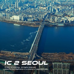 EP : IC 2 SEOUL - Preview - 2022.01.25 - OUT NOW!