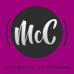Lm Vs McCrory - 4 In The Morning [ 20 ]