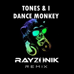 Dance Monkey (Rayzonik Remix )