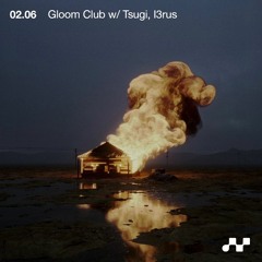 02.06.2022 Gloom Club w/ Tsugi