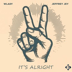 Wlady feat. Jeffrey Jey - It’s Alright (Original Mix)