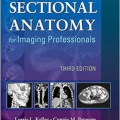 VIEW KINDLE √ Sectional Anatomy for Imaging Professionals by Lorrie L. Kelley MS  RT(