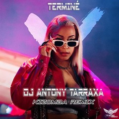 DJ ANTONY TARRAXA FT KIM - TERMINÉ KIZOMBA REMIX