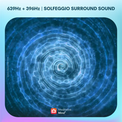 639Hz + 396Hz || SOLFEGGIO "SURROUND SOUND" || Tibetan Singing Bowl Meditation Music