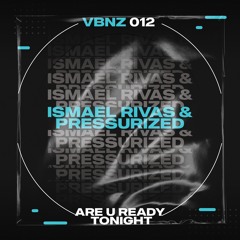 Ismael Rivas & Pressurized - Are U ready tonight