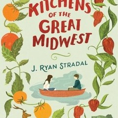 Read^^ Kitchens of the Great Midwest By J. Ryan Stradal [K.I.N.D.L.E]
