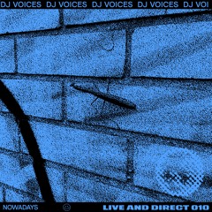 Nowadays Live And Direct 010 - DJ Voices
