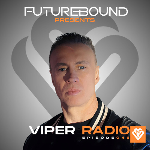 Futurebound Presents Viper Radio Episode 046