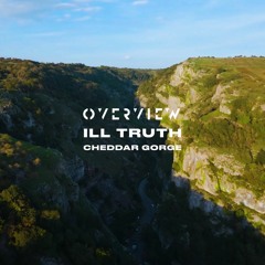 Ill Truth (Live DJ Set) @ Cheddar Gorge x Overview Music