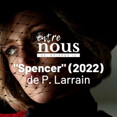Entre Nous — S2, épisode 12 : "Spencer", de P. Larraìn