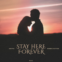 Udipta, Robbie Hutton - Stay Here Forever
