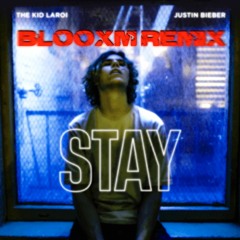 STAY - The Kid LAROI, Justin Bieber (BLOOXM REMIX)