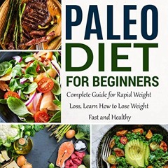 Download pdf Paleo Diet for Beginners: Complete Guide for Rapid Weight Loss, Learn How to Lose Weigh